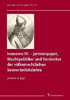 bokomslag Innozenz IV. - Juristenpapst, Machtpolitiker und Vordenker der völkerrechtlichen Souvera¤nita¤tslehre