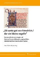 'Dô sante got von himelrîch / dar ein kleine vogelîn' - Kommunikationsstrategie und Botschaftsvermittlung in ausgewählten mittelalterlichen literarischen Texten 1