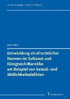 bokomslag Entwicklung strafrechtlicher Normen im Sultanat und Königreich Marokko am Beispiel von Sexual- und Sittlichkeitsdelikten