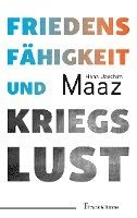 Hans-Joachim Maaz - Friedensfähigkeit und Kriegslust, Häftad