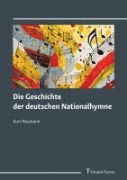 bokomslag Die Geschichte der deutschen Nationalhymne