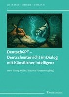 Hans-Georg Müller, Maurice Fürstenberg - DeutschGPT - Deutschunterricht im Dialog mit Künstlicher Intelligenz, Häftad