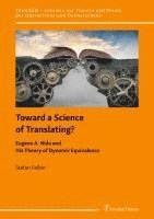 bokomslag Toward a Science of Translating? Eugene A. Nida and His Theory of Dynamic Equivalence