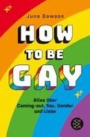 Juno Dawson - How to Be Gay. Alles über Coming-out, Sex, Gender und Liebe, Häftad