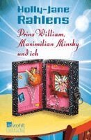 Holly-Jane Rahlens - Prinz William, Maximilian Minsky und ich, Häftad
