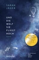 Sarah Jäger - Und die Welt, sie fliegt hoch, Häftad