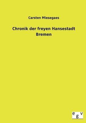 Chronik Der Freyen Hansestadt Bremen 1