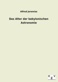 bokomslag Das Alter Der Babylonischen Astronomie