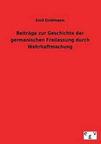 bokomslag Beitrage Zur Geschichte Der Germanischen Freilassung Durch Wehrhaftmachung