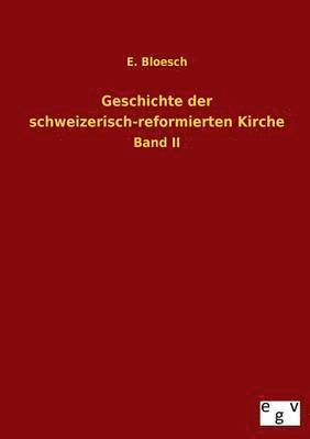 Geschichte Der Schweizerisch-Reformierten Kirche 1