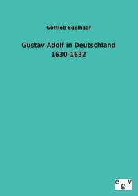 bokomslag Gustav Adolf in Deutschland 1630-1632