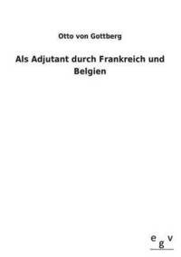 bokomslag Als Adjutant durch Frankreich und Belgien