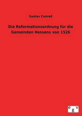 bokomslag Die Reformationsordnung fr die Gemeinden Hessens von 1526