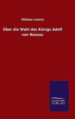 bokomslag ber die Wahl des Knigs Adolf von Nassau