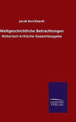 Jacob Burckhardt - Weltgeschichtliche Betrachtungen, Inbunden