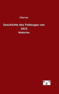 Geschichte des Feldzuges von 1815 1
