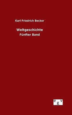 Karl Friedrich Becker - Weltgeschichte, Inbunden