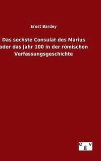 bokomslag sechste Consulat des Marius oder das Jahr 100 in der römischen Verfassungsgeschichte