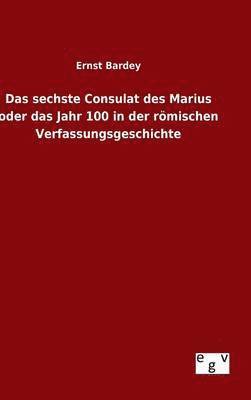 bokomslag sechste Consulat des Marius oder das Jahr 100 in der römischen Verfassungsgeschichte