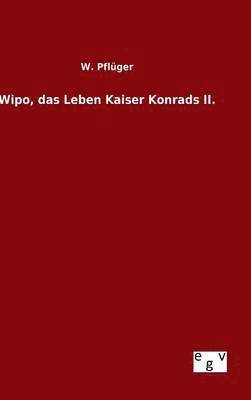 W Pflüger, W. Pflüger - Wipo, das Leben Kaiser Konrads II., Inbunden