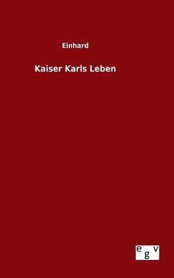 Kaiser Karls Leben 1