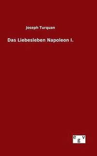 bokomslag Das Liebesleben Napoleon I.