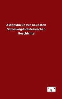 bokomslag Aktenstcke zur neuesten Schleswig-Holsteinischen Geschichte