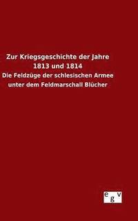bokomslag Zur Kriegsgeschichte der Jahre 1813 und 1814