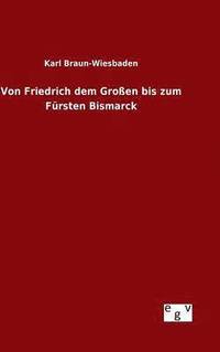 bokomslag Von Friedrich dem Groen bis zum Frsten Bismarck