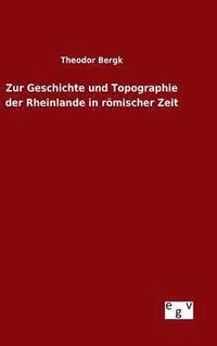 bokomslag Zur Geschichte und Topographie der Rheinlande in rmischer Zeit
