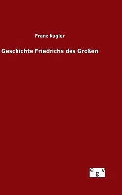 bokomslag Geschichte Friedrichs des Großen