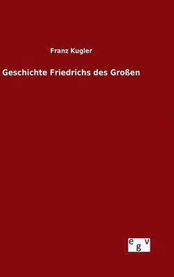 bokomslag Geschichte Friedrichs des Groen