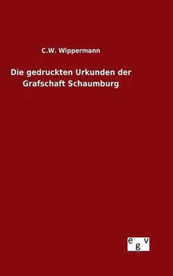 bokomslag Die gedruckten Urkunden der Grafschaft Schaumburg