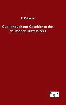 Quellenbuch zur Geschichte des deutschen Mittelalters 1