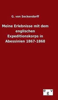 bokomslag Meine Erlebnisse mit dem englischen Expeditionskorps in Abessinien 1867-1868