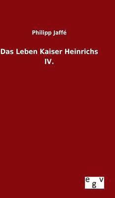 Philipp Jaffé - Leben Kaiser Heinrichs IV., Inbunden