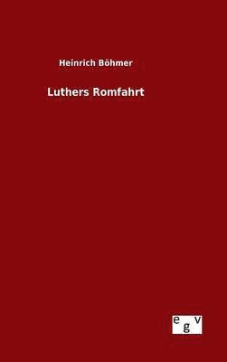 Luthers Romfahrt 1