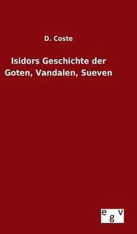 bokomslag Isidors Geschichte der Goten, Vandalen, Sueven