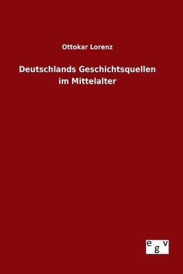 bokomslag Deutschlands Geschichtsquellen im Mittelalter