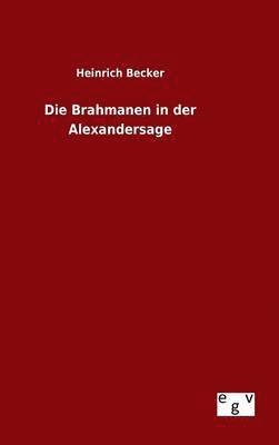 Heinrich Becker - Brahmanen in der Alexandersage, Inbunden