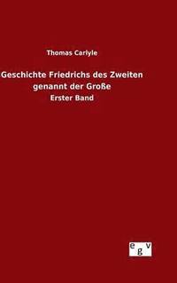 bokomslag Geschichte Friedrichs des Zweiten genannt der Groe