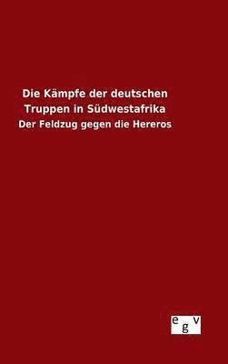 bokomslag Die Kmpfe der deutschen Truppen in Sdwestafrika