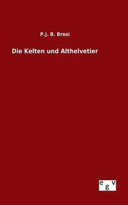 bokomslag Die Kelten und Althelvetier