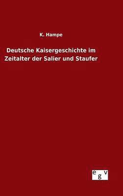 bokomslag Deutsche Kaisergeschichte im Zeitalter der Salier und Staufer