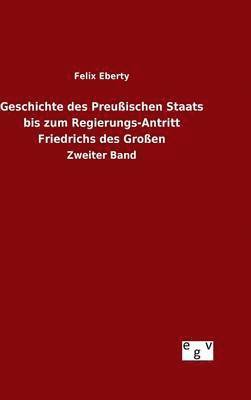 bokomslag Geschichte des Preuischen Staats bis zum Regierungs-Antritt Friedrichs des Groen