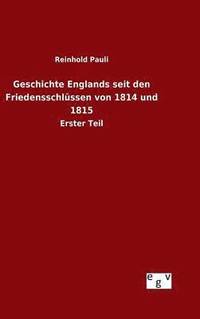 bokomslag Geschichte Englands seit den Friedensschlssen von 1814 und 1815