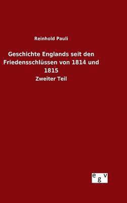 bokomslag Geschichte Englands seit den Friedensschlssen von 1814 und 1815