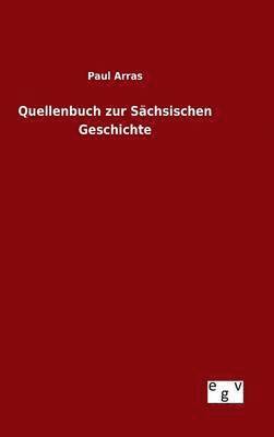 Paul Arras - Quellenbuch zur Sächsischen Geschichte, Inbunden