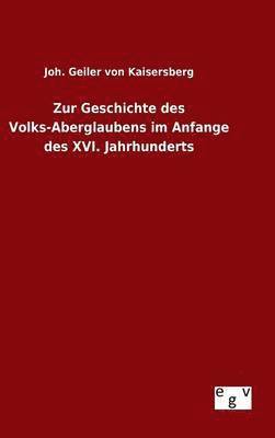 Joh Geiler Von Kaisersberg, Joh. Geiler von Kaisersberg - Zur Geschichte des Volks-Aberglaubens im Anfange des XVI. Jahrhunderts, Inbunden