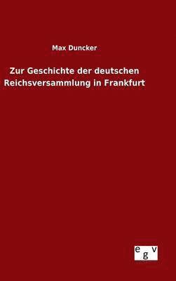 bokomslag Zur Geschichte der deutschen Reichsversammlung in Frankfurt